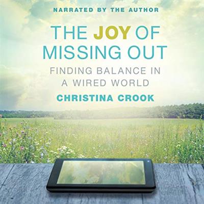 The Joy of Missing Out Finding Balance in a Wired World [Audiobook]