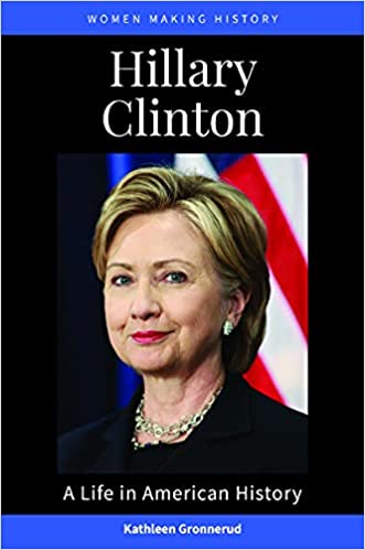 Hillary Clinton A Life in American History (Women Making History)