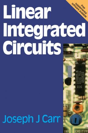 Linear Integrated Circuits by Joseph Carr and Joe Carr