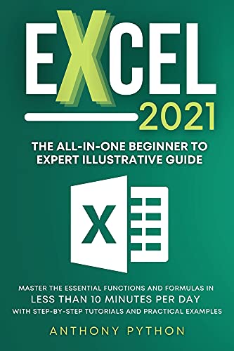 Excel 2021: The All in One Beginner to Expert Illustrative Guide | Master the Essential Functions and Formulas