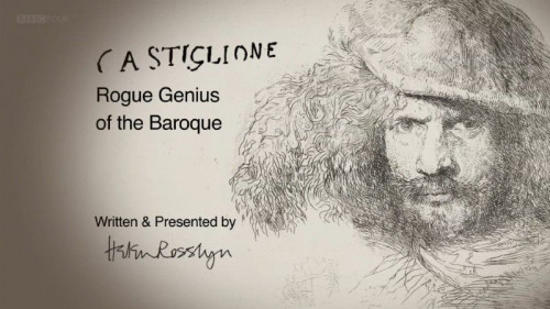 BBC Secret Knowledge - Castiglione Rogue Genius of the Baroque (2013)