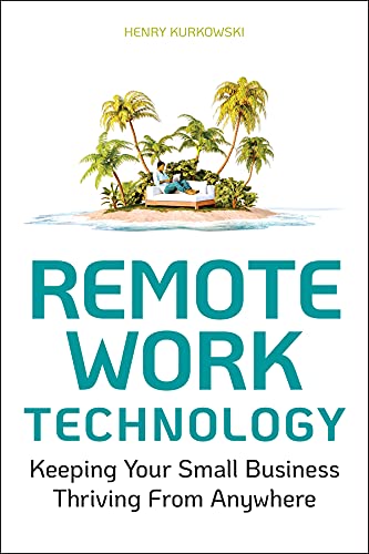 Remote Work Technology Keeping Your Small Business Thriving From Anywhere