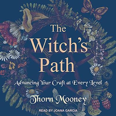 The Witch's Path Advancing Your Craft at Every Level [Audiobook]