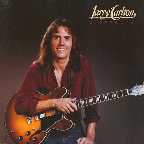 Larry Carlton - Sleepwalk [2014 reissue remastered] (1982)