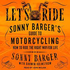 Let's Ride Sonny Barger's Guide To Motorcycling How To Ride The Right Way-For Life [AudioBook]