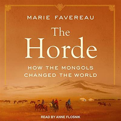 The Horde How the Mongols Changed the World [Audiobook]