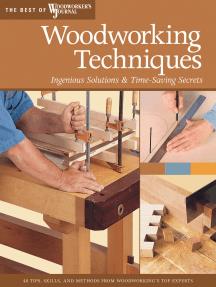 Woodworking Techniques Ingenious Solutions & Time-Saving Secrets