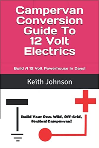 Campervan Conversion Guide To 12 Volt Electrics