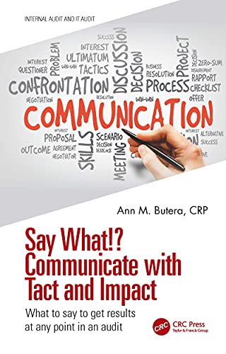 Say What! Communicate with Tact and Impact What to say to get results at any point in an audit