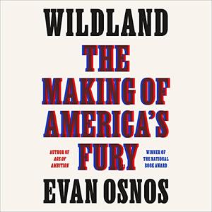 Wildland The Making of America's Fury [Audiobook]