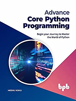 Advance Core Python Programming Begin your Journey to Master the World of Python