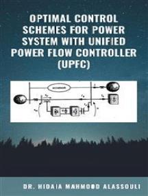 Optimal Control Schemes for Power System with Unified Power Flow Controller (UPFC)
