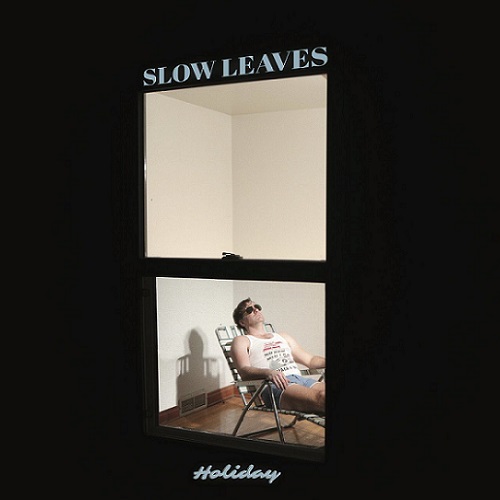 Slow Leaves - Holiday (2021)
