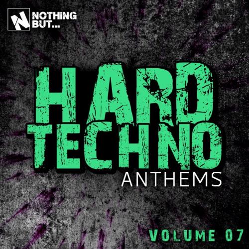 Nothing But... Hard Techno Anthems, Vol 07 (2021)