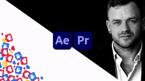 Social Media Video Masterclass After Effects & Premiere Pro (Updated 08.2021)