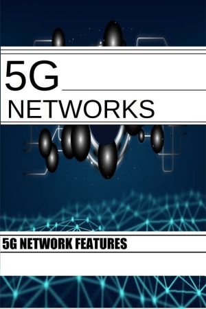 5G Networks: 5G Networks Features