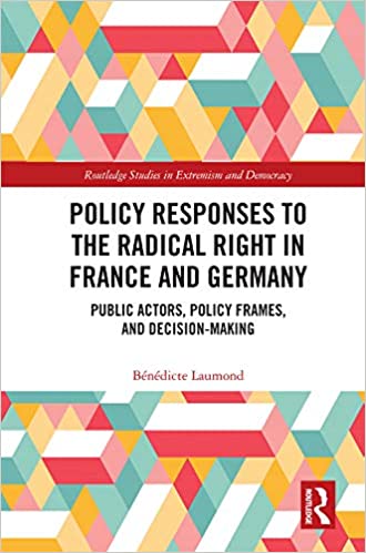 Policy Responses to the Radical Right in France and Germany: Public Actors, Policy Frames, and Decision Making