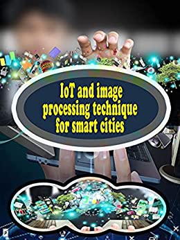 IoT and image processing technique for smart cities