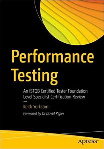Performance Testing: An ISTQB Certified Tester Foundation Level Specialist Certification Review