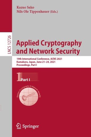 Applied Cryptography and Network Security: 19th International Conference, ACNS 2021