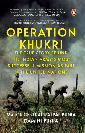 Operation Khukri: The True Story behind the Indian Army's Most Successful Mission as part of the United Nations