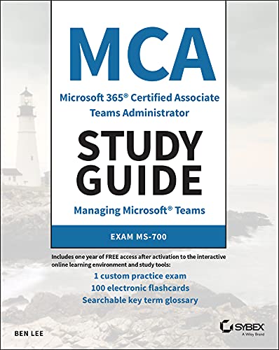 MCA Microsoft 365 Teams Administrator Study Guide: Exam MS 700