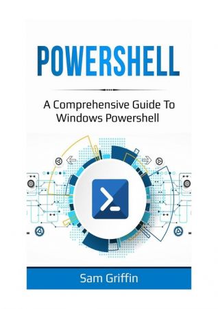 PowerShell: A Comprehensive Guide to Windows PowerShell