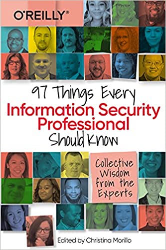 97 Things Every Information Security Professional Should Know: Collective Wisdom from the Experts