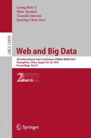 Web and Big Data: 5th International Joint Conference, APWeb WAIM 2021, Guangzhou, China, August 23-25, 2021, Proceedings