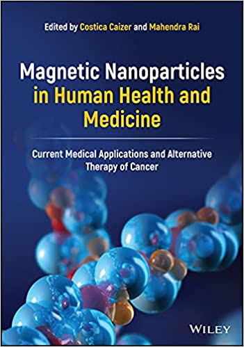 Magnetic Nanoparticles in Human Health and Medicine: Current Medical Applications and Alternative Therapy of Cancer