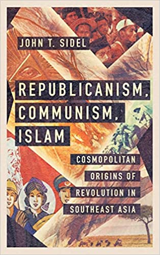 Republicanism, Communism, Islam: Cosmopolitan Origins of Revolution in Southeast Asia [EPUB]