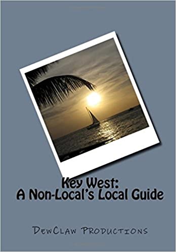 Key West: A Non Local's Local Guide