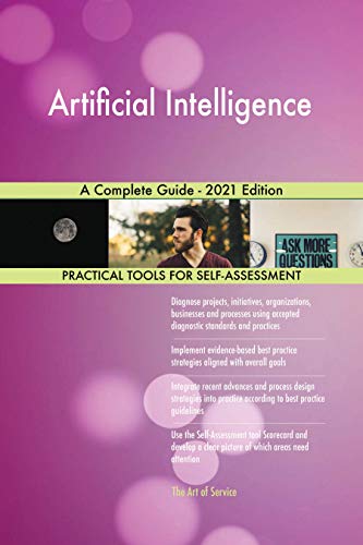 Artificial Intelligence A Complete Guide   2021 Edition