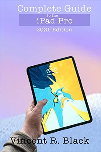 Complete Guide to the iPad Pro: 2021 Edition