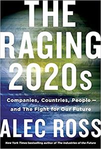 The Raging 2020s: Companies, Countries, People   and the Fight for Our Future