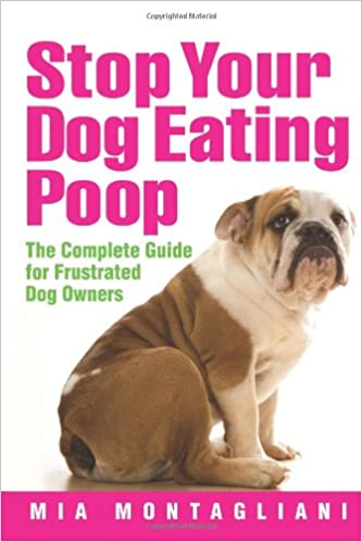Stop Your Dog Eating Poop: The Complete Guide for Frustrated Dog Owners