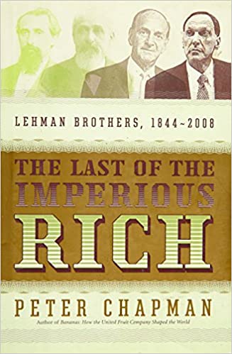 The Last of the Imperious Rich: Lehman Brothers, 1844 2008