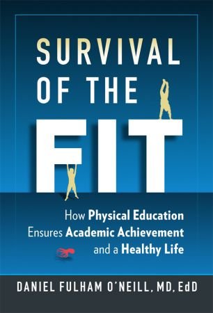 Survival of the Fit: How Physical Education Ensures Academic Achievement and a Healthy Life