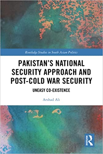 Pakistan's National Security Approach and Post Cold War Security