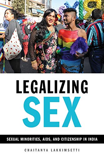 Legalizing Sex: Sexual Minorities, AIDS, and Citizenship in India