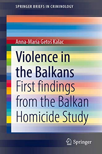 Violence in the Balkans: First findings from the Balkan Homicide Study