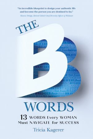 The B Words: 13 Words Every Woman Must Navigate for Success