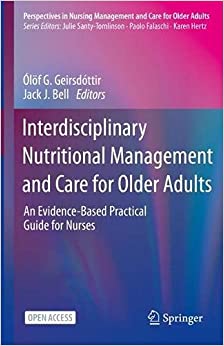 Interdisciplinary Nutritional Management and Care for Older Adults: An Evidence Based Practical Guide for Nurses