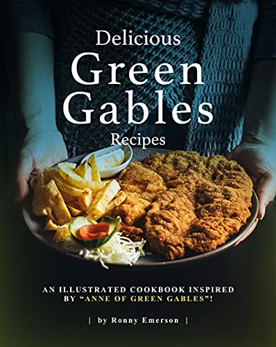 Delicious Green Gables Recipes: An Illustrated Cookbook Inspired by "Anne of Green Gables"!