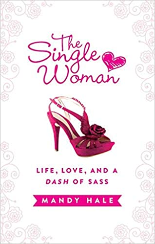 The Single Woman: Life, Love, and a Dash of Sass Ed 6