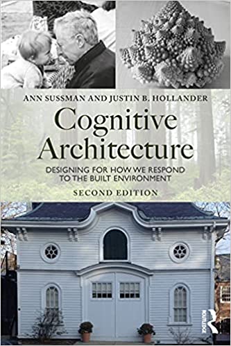 Cognitive Architecture: Designing for How We Respond to the Built Environment Ed 2