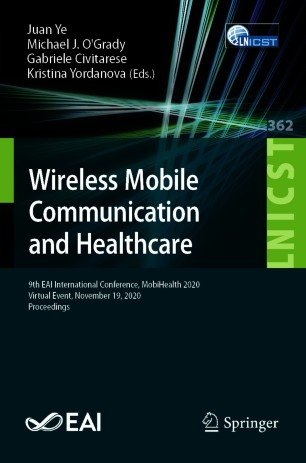 Wireless Mobile Communication and Healthcare: 9th EAI International Conference, MobiHealth 2020, Virtual Event