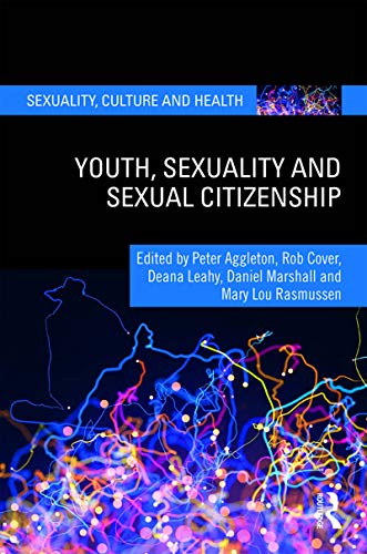 Youth, Sexuality and Sexual Citizenship (Sexuality, Culture and Health)