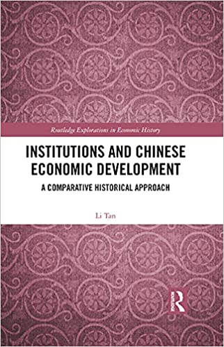 Institutions and Chinese Economic Development: A Comparative Historical Approach (Routledge Explorations in Economic History)