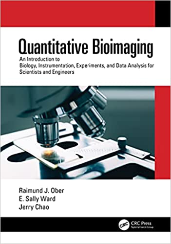 Quantitative Bioimaging: An Introduction to Biology, Instrumentation, Experiments, and Data Analysis for Scientists